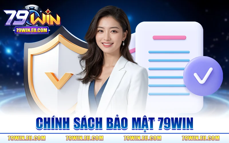 Chính Sách Bảo Mật 79WIN