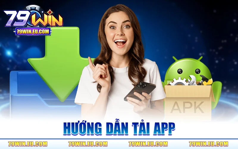 Hướng Dẫn Tải App 79WIN