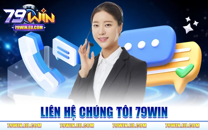 Liên Hệ 79WIN - Dịch Vụ Hỗ Trợ Cược Thủ Nhanh Chóng 24/7 1 Liên Hệ Chúng Tôi 79WIN