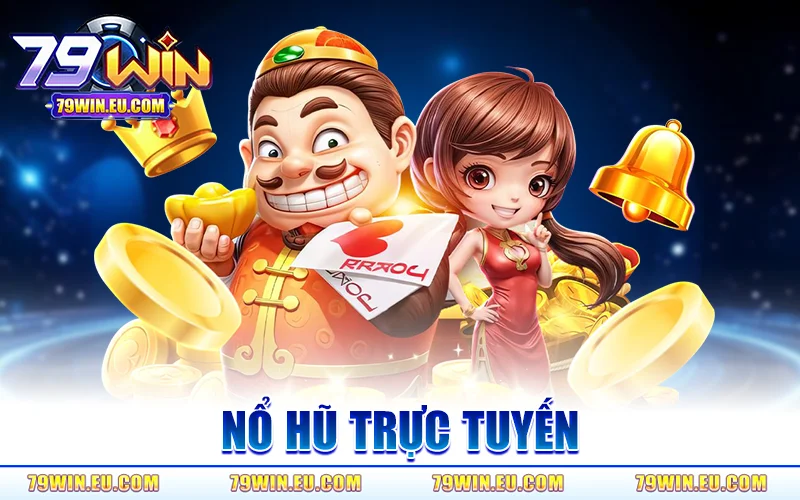 Nổ Hũ Trực Tuyến 79Win